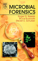 Microbial forensics / editors, Roger G. Breeze, Bruce Budowle, Steven E. Schutzer.