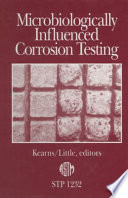 Microbiologically influenced corrosion testing Jeffery R. Kearns and Brenda J. Little, editors.