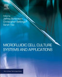 Microfluidic cell culture systems / editors, Christopher Bettinger, Jeffrey T. Borenstein, Sarah L. Tao.