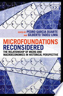 Microfoundations reconsidered the relationship of micro and macroeconomics in historical perspective / edited by Pedro Garcia Duarte, Gilberto Tadeu Lima.