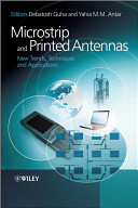 Microstrip and printed antennas : new trends, techniques, and applications / editors, Debatosh Guha, Yahia M.M. Antar.