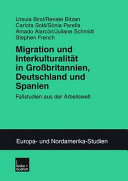 Migration und Interkulturalität in Großbritannien, Deutschland und Spanien Fallstudien aus der : Fallstudien aus der Arbeitswelt / Ursula Birsl ... [et al.].