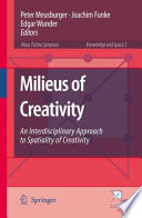 Milieus of creativity an interdisciplinary approach to spatiality of creativity / edited by Peter Meusburger, Joachim Funke and Edgar Wunder.