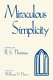 Miraculous simplicity : essays on R.S. Thomas / edited by William V. Davis..