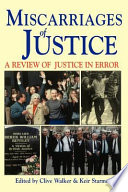 Miscarriages of justice : a review of justice in error / edited by Clive Walker & Keir Starmer.
