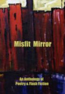 Misfit mirror : [an anthology of poetry & flash fiction] / [edited by Kay Green].