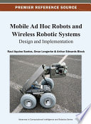 Mobile ad hoc robots and wireless robotic systems design and implementation / Raul Aquino Santos, Omar Lengerke, and Arthur Edwards Block, editors.