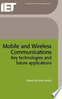 Mobile and wireless communications : key technologies and future applications / edited by Peter Smyth.