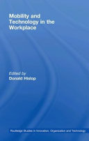 Mobility and technology in the workplace edited by Donald Hislop.