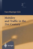 Mobility and traffic in the 21st century / Franz Mayinger, editor.