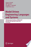 Model driven engineering languages and systems : 10th international conference, MODELS 2007, Nashville, USA, September 30-October 5, 2007 : proceedings / Gregor Engels, Bill Opdyke, Douglas C. Schmidt, Frank Weil (eds.).