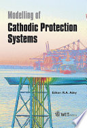 Modelling of cathodic protection systems / R.A. Adey, editor.
