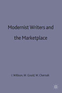 Modernist writers and the marketplace / edited by Ian Willison, Warwick Gould and Warren Chernaik.