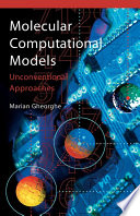 Molecular computational models unconventional approaches / Marian Gheorghe.