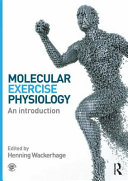 Molecular exercise physiology : an introduction / edited by Henning Wackerhage.