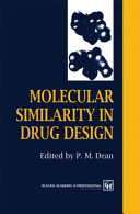 Molecular similarity in drug design / edited by P. M. Dean.