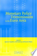 Monetary policy transmission in the Euro area : a study by the Eurosystem Monetary Transmission Network / edited by Ignazio Angeloni, Anil Kashyap and Benoit Mojon.