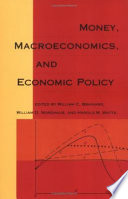 Money, macroeconomics, and economic policy : essays in honor of James Tobin / edited by William C. Brainard, William D. Nordhaus, and Harold W. Watts.