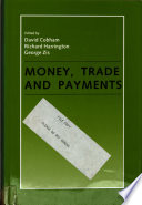 Money, trade and payments : essays in honour of D. J. Coppock / edited by David Cobham, Richard Harrington and George Zis.