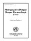 Monograph on dengue/dengue haemorrhagic fever / compiled by Prasert Thongcharoen.