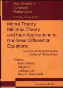 Morse Theory, Minimax Theory and Their Applications to Nonlinear Differential Equations : held at Morningside Center of Mathematics, Chinese Academy of Sciences, Beijing, April 1st to September 30th, 1999 / editors: Haim Brézis ... [et al.].