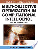 Multi-objective optimization in computational intelligence theory and practice / Lam Thu Bui, Sameer Alam [editors].