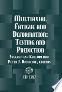 Multiaxial fatigue and deformation, testing and prediction Sreeramesh Kalluri and Peter J. Bonacuse, editors.