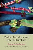 Multiculturalism and interculturalism : debating the dividing lines / edited by Nasar Meer, Tariq Modood and Ricard Zapata-Barrero.