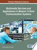 Multimedia services and applications in mission critical communication systems / Khalid Al-Begain and Ashraf Ali [editors].