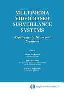 Multimedia video-based surveillance systems : requirements, issues and solutions / edited by Gian Luca Foresti, Petri Mahonen, Carlo S. Regazzoni.