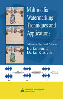 Multimedia watermaking techniques and applications / editors-in-chief and authors, Borko Furht, Darko Kirovski.