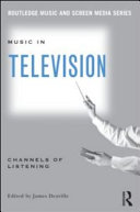Music in television : channels of listening / edited by James Deaville.
