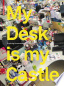 My Desk is my Castle : Exploring Personalization Cultures / Uta Brandes, Michael Erlhoff.
