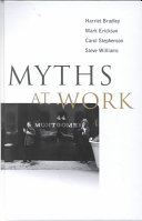 Myths at work / Harriet Bradley ... [et al.].