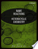 Name reactions in heterocyclic chemistry / edited by Jie-Jack Li ; scientific editor: E.J. Corey.