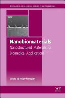 Nanobiomaterials : nanostructured materials for biomedical applications / edited by Roger Narayan.