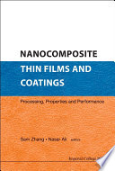Nanocomposite thin films and coatings : processing, properties and performance / editors Sam Zhang and Nasar Ali.