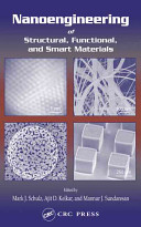 Nanoengineering of structural, functional, and smart materials / edited by Mark J. Schulz, Ajit D. Kelkar, Mannur J. Sundaresan.