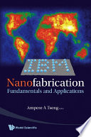 Nanofabrication : fundamentals and applications / editor, Ampere A. Tseng.
