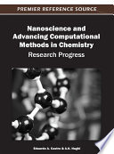 Nanoscience and advancing computational methods in chemistry research progress / Eduardo A. Castro and A.K. Haghi, editors.