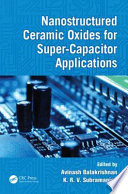 Nanostructured ceramic oxides for supercapacitor applications / edited by Avinash Balakrishnan, K.R.V. Subramanian.