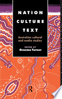 Nation, culture, text : Australian cultural and media studies / edited by Graeme Turner.