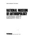 National Museum of Anthropology, Mexico City / (texts by Carlo Ludovico Ragghianti and Licia Ragghianti Collobi) ; (translated from the Italian).