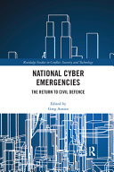 National cyber emergencies : the return to civil defence / edited by Greg Austin.