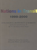 Nations in transit, 1999-2000 : civil society, democracy, and markets in East Central Europe and the newly independent states / edited by Adrian Karatnycky, Alexander Motyl, and Aili Piano.