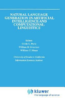 Natural language generation in artificial intelligence and computational linguistics / editors, Cécile L. Paris, William R. Swartout, William C. Mann.