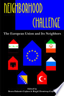 Neighborhood challenge : the European Union and its neighbors / edited by Bezen Balamir-Coskun & Birgul Demirtas-Coskun.