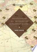 Neo-colonialism and the poverty of 'development' in Africa Mark Langan.