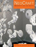 NeoCraft : modernity and the crafts / edited by Sandra Alfoldy.