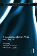 Neopatrimonialism in Africa and beyond / edited by Daniel C. Bach and Mamoudou Gazibo.